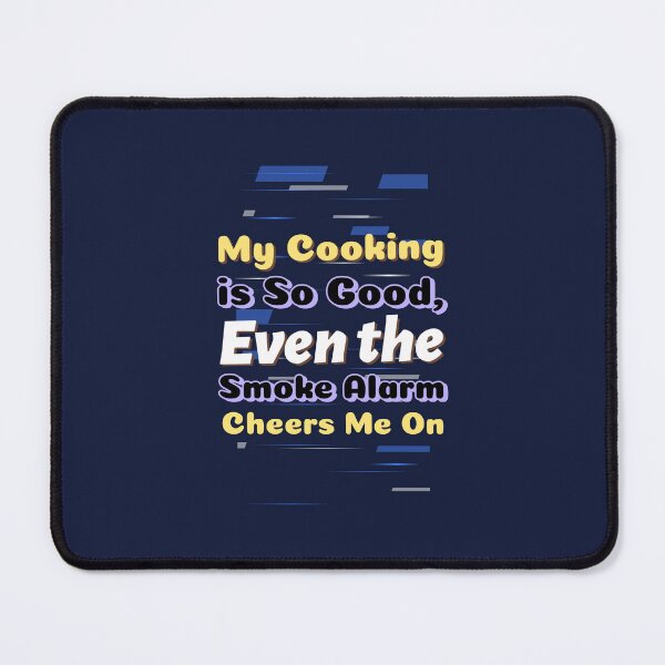 Item preview, My Cooking is So Good, Even the Smoke Alarm Cheers Me On - professional chef  designed and sold by TaurusC95.