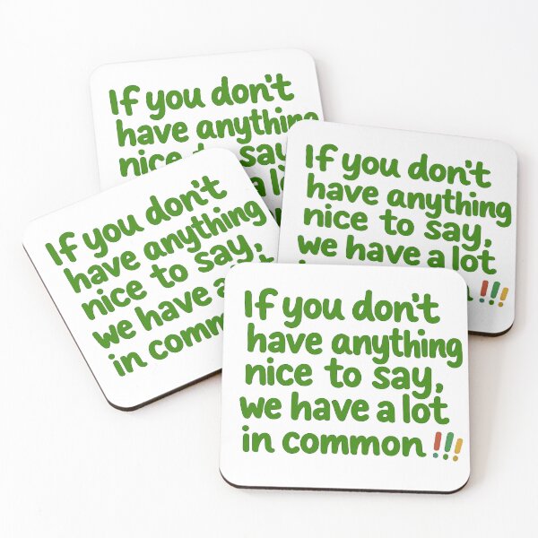 Item preview, If you don't have anything nice to say. designed and sold by PabDam.