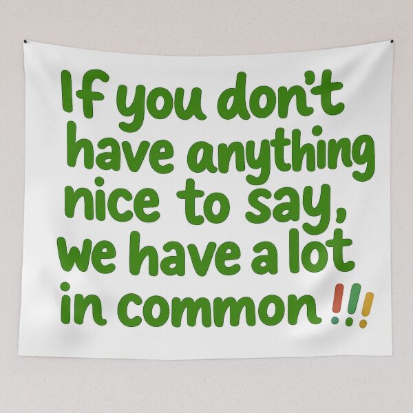 Item preview, If you don't have anything nice to say. designed and sold by PabDam.