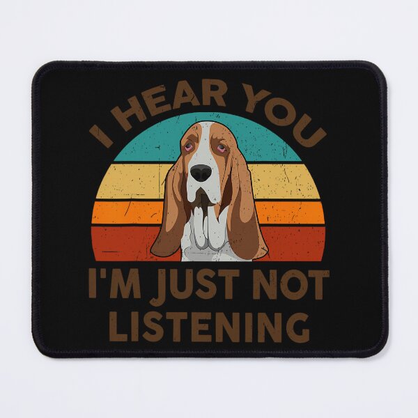 Item preview, Basset-Hound 	 	 I'm Not Listening Funny Dog 	1	 designed and sold by kunevatoulaq.