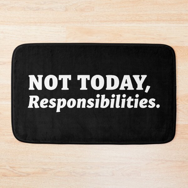 Item preview, Not Today, Responsibilities designed and sold by Kiwi007.