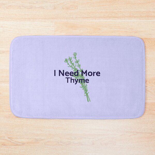Item preview, I Need More Thyme - professional chef  designed and sold by TaurusC95.