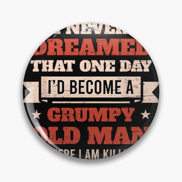 Item preview, I'd Become A Grumpy Old Man 		 designed and sold by agbomblouetl.