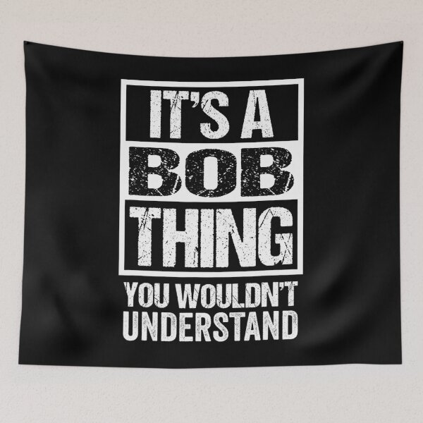 Item preview, It's A Bob Thing You Wouldn't Understand - First Name 	1	 designed and sold by giblotchafeil.
