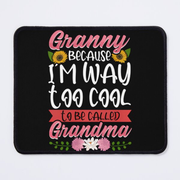 Item preview, Granny Because I'm Way Too Cool To Be Called Gran designed and sold by hemkenfurlan1.
