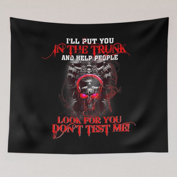 Item preview, I'll Put You In the Trunk Funny Skull And Skeleton Quotes 	1	 designed and sold by agbomblouetl.