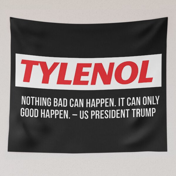 Item preview, Tylenol Nothing Bad Can Happen It Can Only Good Happen Trump designed and sold by HowToCanadian.