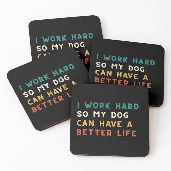 Item preview, I work hard so my dog can have a better life quote designed and sold by davidjulie.
