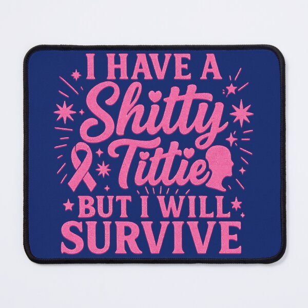 Item preview, I Have a Shitty Tittie But I Will Survive – Breast Cancer Awareness Quote designed and sold by LunaSpellStudio.