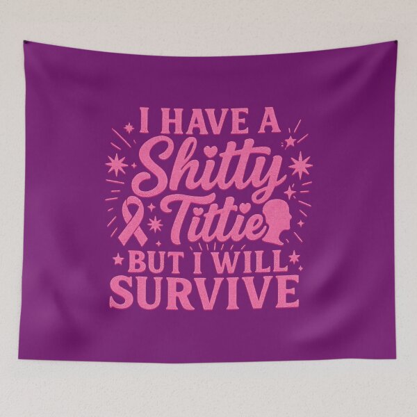 Item preview, I Have a Shitty Tittie But I Will Survive – Breast Cancer Awareness Quote designed and sold by LunaSpellStudio.