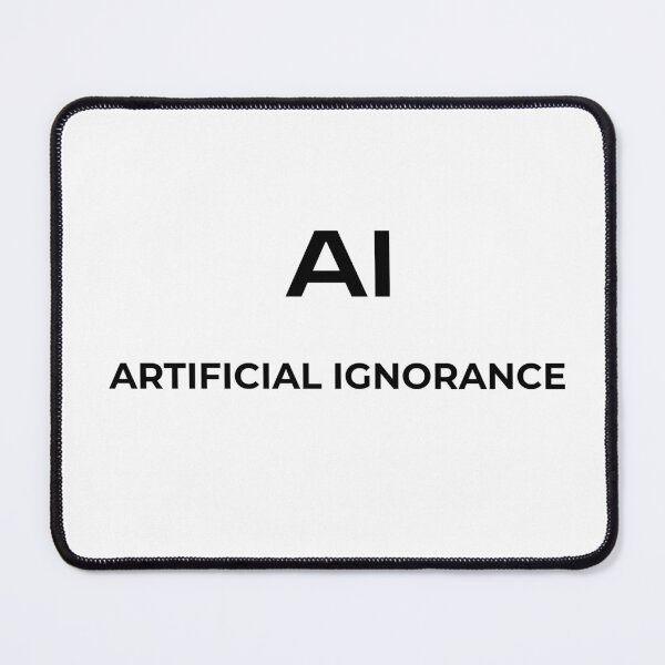 Item preview, AI: Artificial Ignorance (Black) designed and sold by RR-Creative.