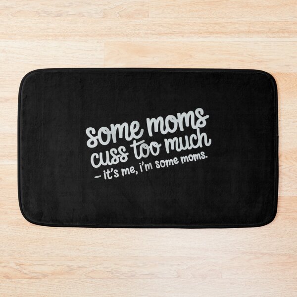 Item preview, Some Moms Cuss Too Much designed and sold by August4Laughs25.