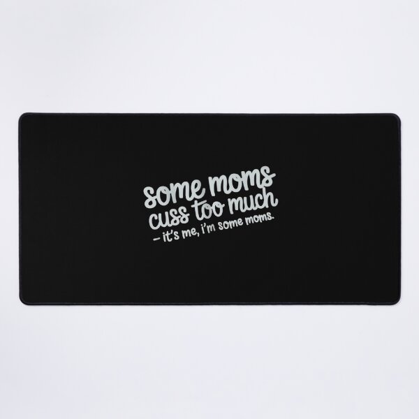 Item preview, Some Moms Cuss Too Much designed and sold by August4Laughs25.