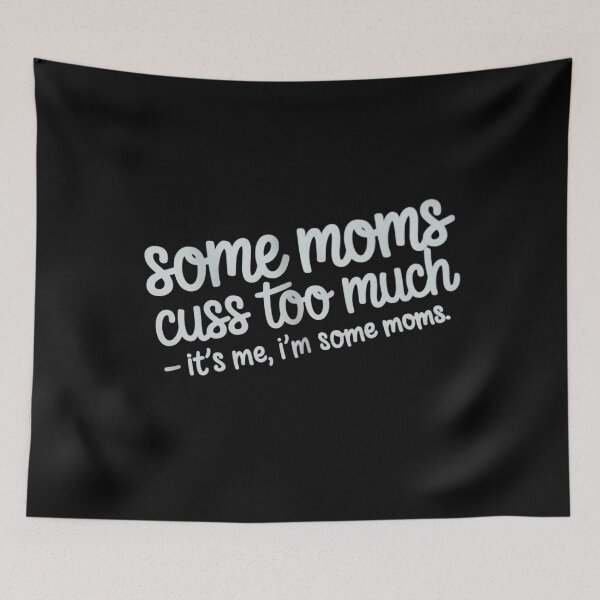 Item preview, Some Moms Cuss Too Much designed and sold by August4Laughs25.