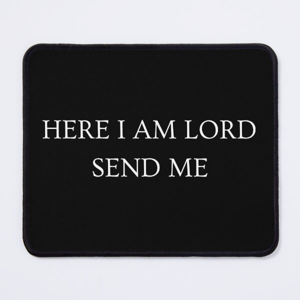 Item preview, Here I Am Lord Send Me (White Text) designed and sold by AussieMomma.