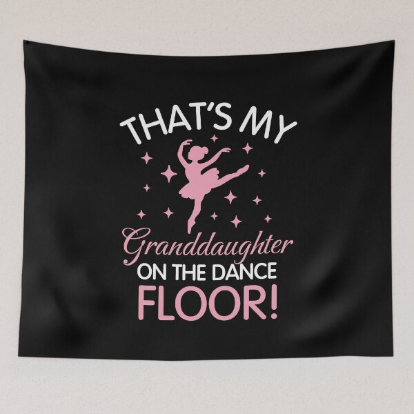 Item preview, That’s My Granddaughter On The Dance Floor designed and sold by NQArtist.