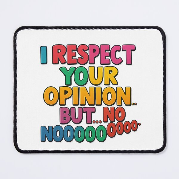 Item preview, I respect your opinion. designed and sold by PabDam.