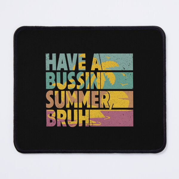 Item preview, Have A Bussin Summer Bruh Summer Vacation designed and sold by aqnkkalw83.