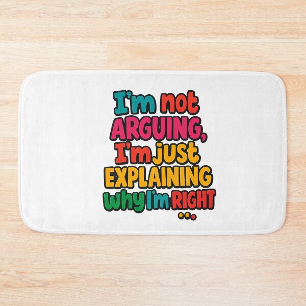 Item preview, I’m not arguing, I’m just explaining why I’m right. designed and sold by PabDam.