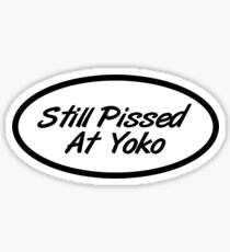 Still Pissed at YOKO Sticker