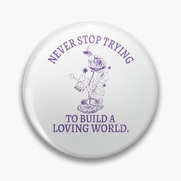 Item preview, Never Stop Trying To Build A Loving World designed and sold by studionelloe.