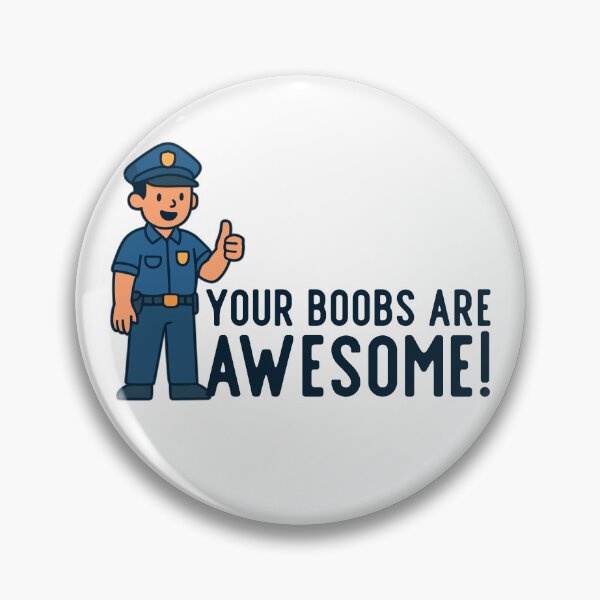 Item preview, Cop Says Your Boobs Are Awesome  designed and sold by UNK-Fatigues.