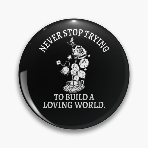 Item preview, Never Stop Trying To Build A Loving World designed and sold by studionelloe.