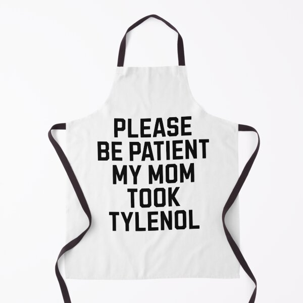 Item preview, Please be patient my mom took Tylenol designed and sold by Primotees.