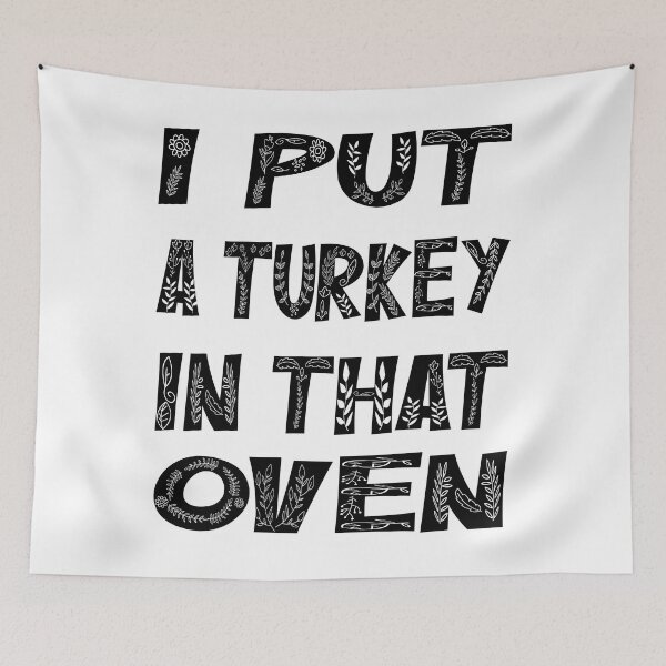 Item preview, Thanksgiving Turkey Typography – I Put a Turkey in the Oven designed and sold by PrintistryArt.
