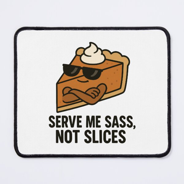 Item preview, Serve Me Sass Not Slices – Funny Sassy Pie Cartoon Dessert Pun designed and sold by inkoutninja.