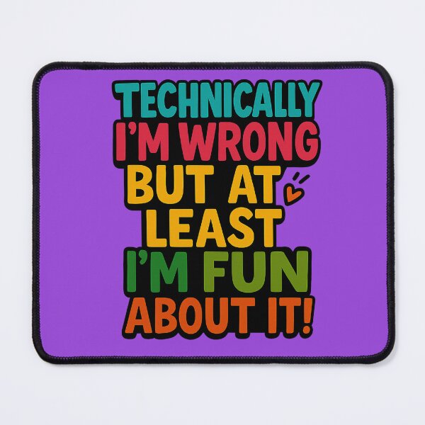 Item preview, Technically I’m wrong but at least I’m fun about it! designed and sold by PabDam.