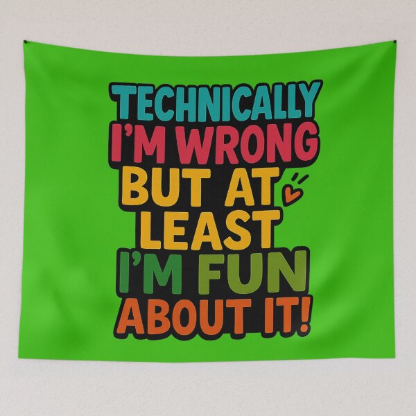 Item preview, Technically I’m wrong but at least I’m fun about it! designed and sold by PabDam.