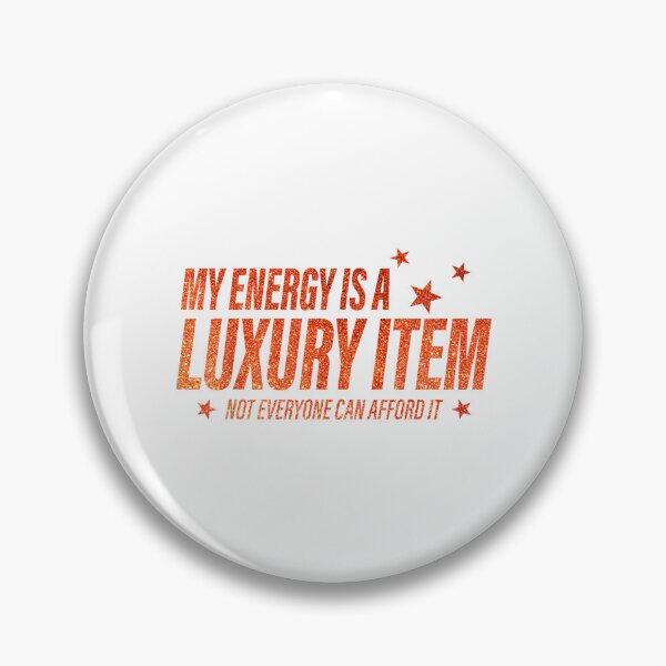 Item preview, My Energy is A Luxury Item Not Everyone Can Afford It designed and sold by Maddisonwilso.