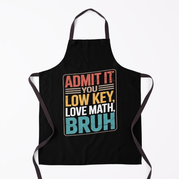 Item preview, admit it you low key love math bruh funny math teacher designed and sold by TrinaEspinoza.