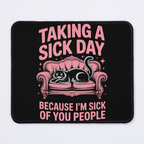 Item preview, Taking A Sick Day Because I'm Sick Of You People Cat Lover designed and sold by papertaless.