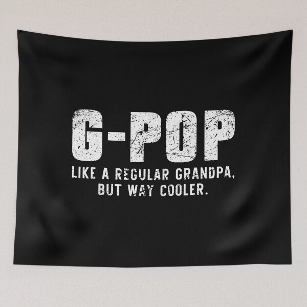 Item preview, G-Pop Like A Grandpa But Way Cooler Only Much GPop 	1	 designed and sold by bekcidowneyg.