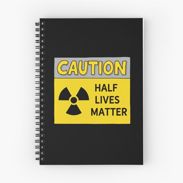 Item preview, Caution Half Lives Matter Funny Physics Radiation Embroidered Science Warning Joke  designed and sold by SkeletonsDanger.