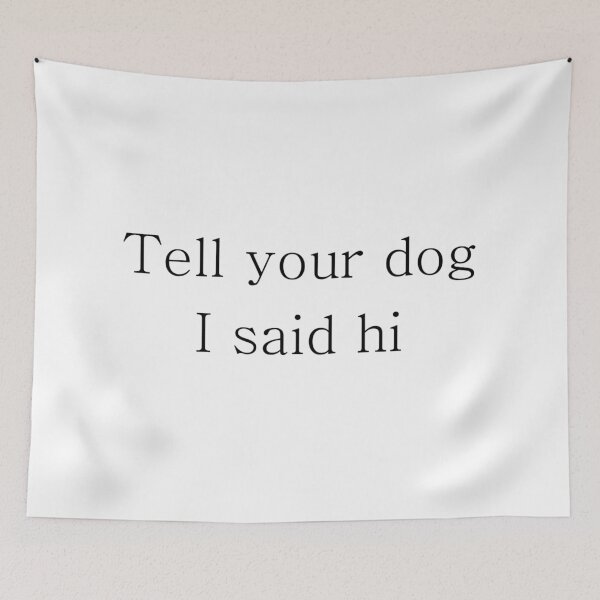Item preview, Tell your dog I said hi designed and sold by Timbonator.