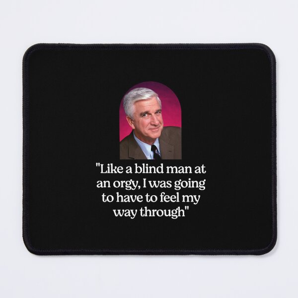 Item preview, "Like a blind man at an orgy, I was going to have to feel my way through" designed and sold by Primotees.