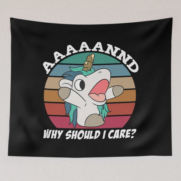 Item preview, And Why Should I Care Funny Sarcastic Unicorn 	1	 designed and sold by vasaspaxidox.