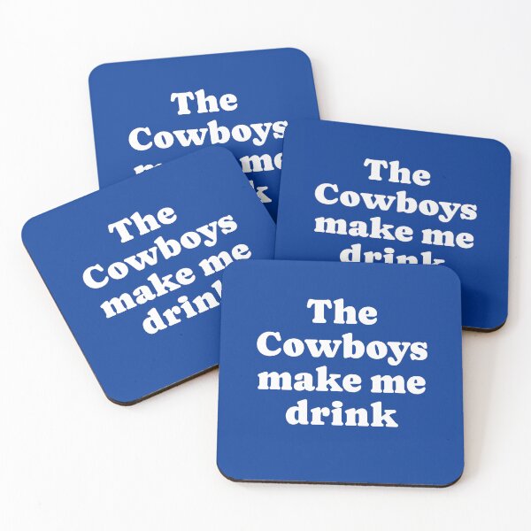 Item preview, The Cowboys make me drink designed and sold by Primotees.