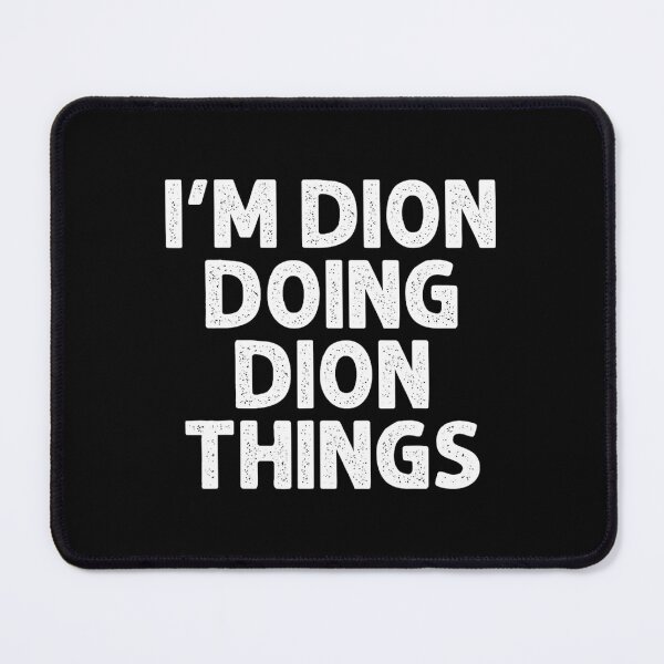 Item preview, DION 	 Doing Name Things Funny Personalized Joke 	 		 designed and sold by renceshyme.