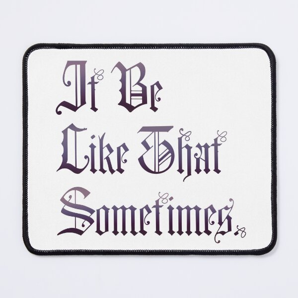 Item preview, It be like that sometimes designed and sold by AuthenticCetacean.
