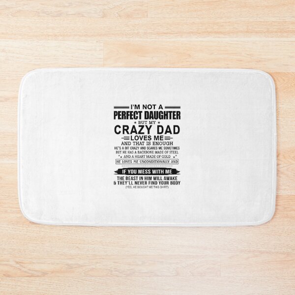 Item preview, I'm Not A Perfect Daughter But My Crazy Dad Loves Me 		 designed and sold by oraynekonysr.