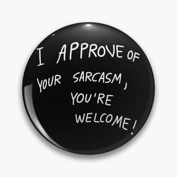 Item preview, I Approve of Your Sarcasm – Funny Sarcastic Quote designed and sold by CleanQuotes.