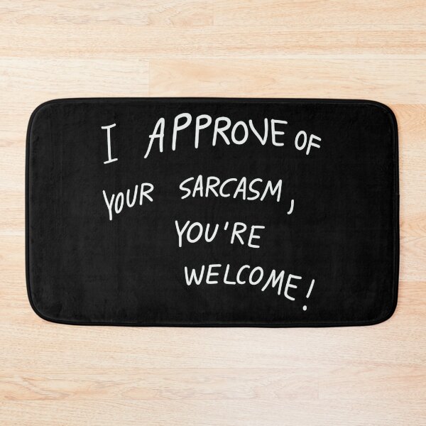 Item preview, I Approve of Your Sarcasm – Funny Sarcastic Quote designed and sold by CleanQuotes.