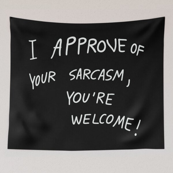 Item preview, I Approve of Your Sarcasm – Funny Sarcastic Quote designed and sold by CleanQuotes.