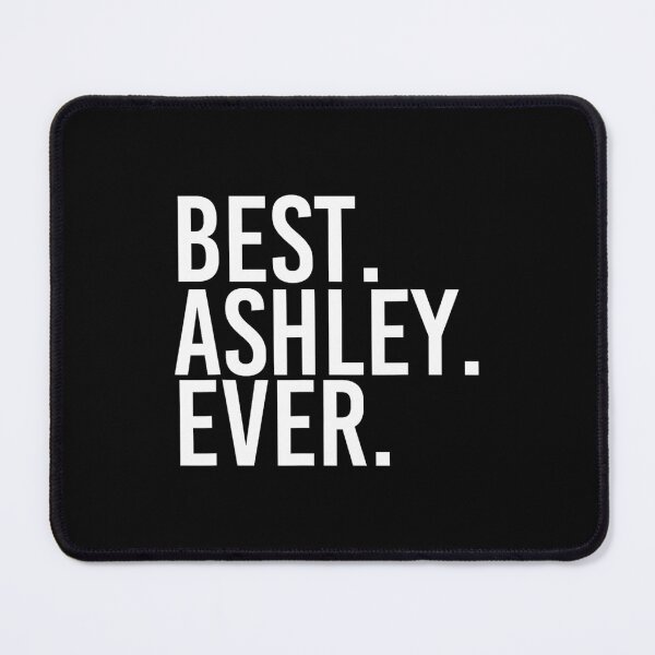 Item preview, BEST. ASHLEY. EVER. Funny Personalized Name Joke Idea designed and sold by toumamunuree.