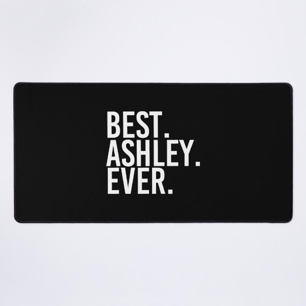 Item preview, BEST. ASHLEY. EVER. Funny Personalized Name Joke Idea designed and sold by toumamunuree.
