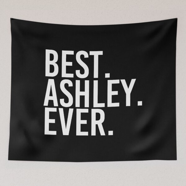 Item preview, BEST. ASHLEY. EVER. Funny Personalized Name Joke 	 Idea 		 designed and sold by toumamunuree.